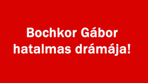 Bochkor Gábor hatalmas drámája!