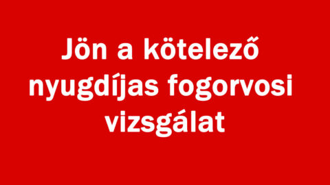 Jön a kötelező nyugdíjas fogorvosi vizsgálat