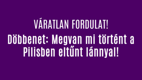 Döbbenet: Megvan mi történt a Pilisben eltűnt lánnyal!