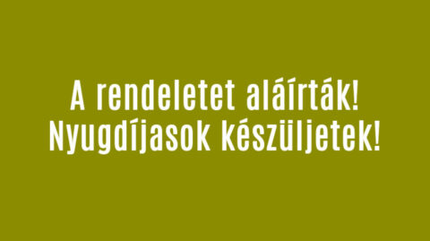 A rendeletet aláírták! Nyugdíjasok készüljetek! 2