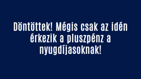 Döntöttek! Mégis csak az idén érkezik a pluszpénz a nyugdíjasoknak!