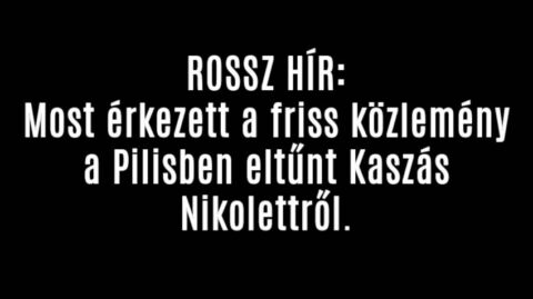 Most érkezett a friss közlemény a Pilisben eltűnt Kaszás Nikolettről.