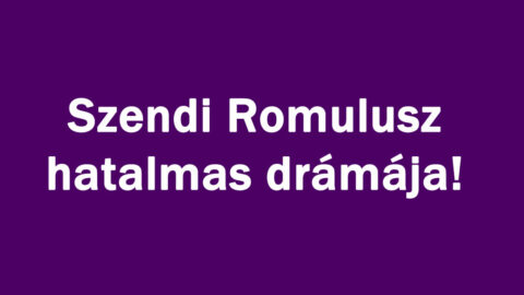 Szendi Romulusz hatalmas drámája!