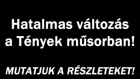 Hatalmas változás a Tények műsorban!