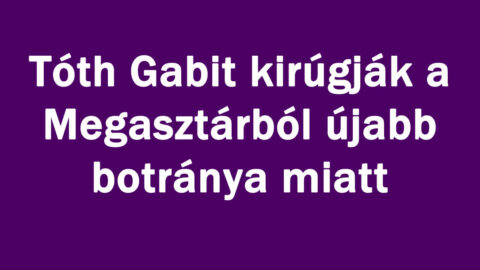 Tóth Gabit kirúgják a Megasztárból újabb botránya miatt