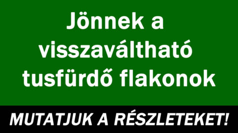 Jönnek a visszaváltható tusfürdő flakonok