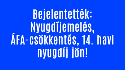 Bejelentették: Nyugdíjemelés, 14. havi nyugdíj jön!