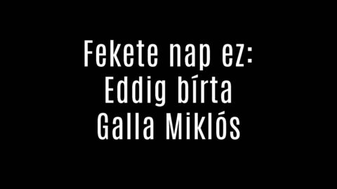 Fekete nap ez: Eddig bírta Galla Miklós