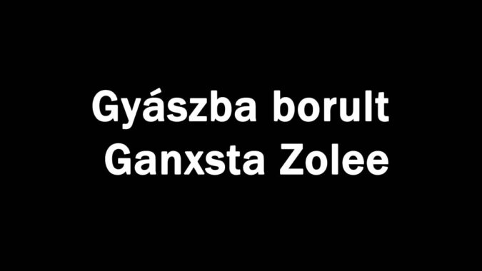 Gyászba borult Ganxsta Zolee
