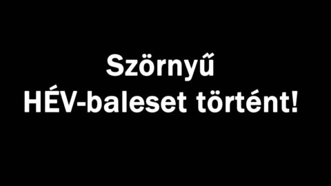 Szörnyű HÉV-baleset történt!