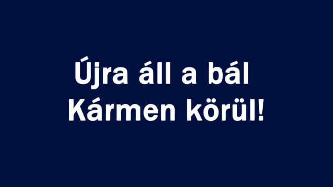 Újra áll a bál Kármen körül!