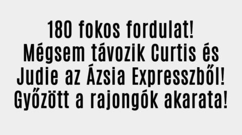 Mégsem távozik Curtis és Judie az Ázsia Expresszből!
