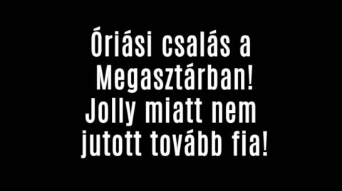 Óriási csalás a Megasztárban! Jolly miatt nem jutott tovább fia!