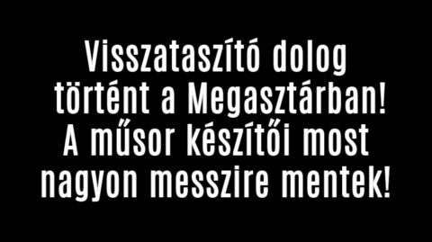 Visszataszító dolog történt a Megasztárban!