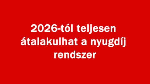 2026-tól teljesen átalakulhat a nyugdíj rendszer