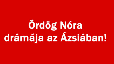 Ördög Nóra drámája az Ázsiában!