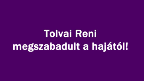 Tolvai Reni megszabadult a hajától!