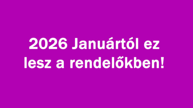 2026 Januártól ez lesz a rendelőkben!