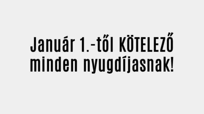 Január 1.-től KÖTELEZŐ minden nyugdíjasnak!