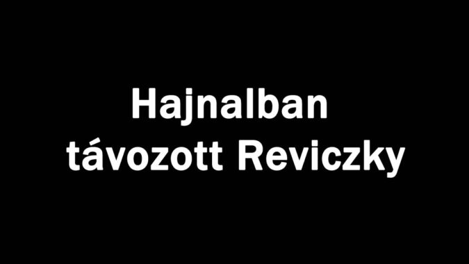 Hajnalban távozott Reviczky