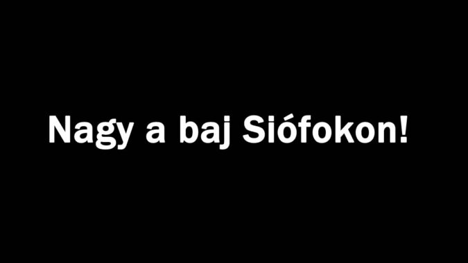 Nagy a baj Siófokon!