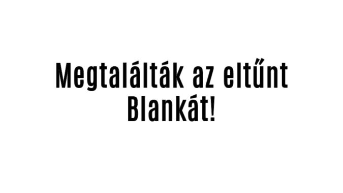 Megtalálták az eltűnt Blankát!