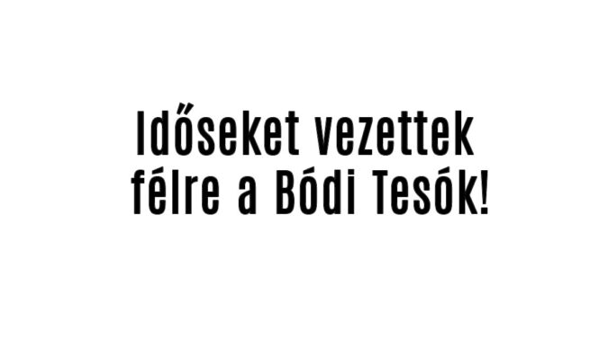 Időseket vezettek félre a Bódi Tesók!