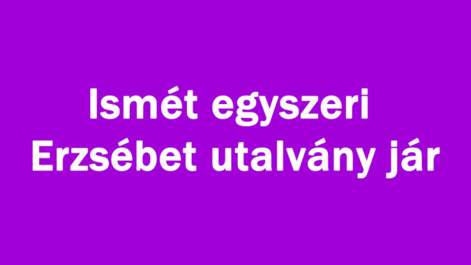 Ismét egyszeri Erzsébet utalvány jár