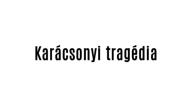 Karácsonyi tragédia