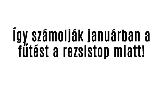 Így számolják januárban a fűtést a rezsistop miatt!