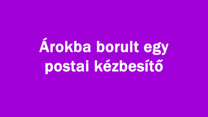 Árokba borult egy postai kézbesítő