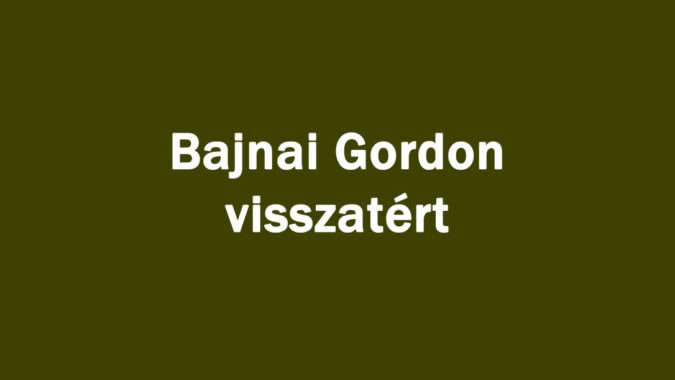Bajnai Gordon visszatért