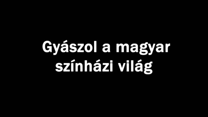 Gyászol a magyar színházi világ