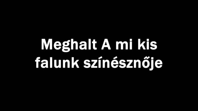Meghalt A mi kis falunk színésznője