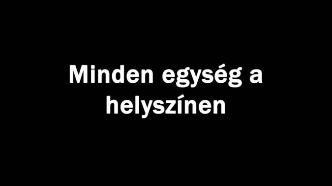 Minden egység a helyszínen