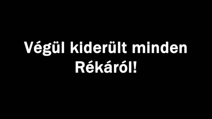 Végül kiderült minden Rékáról!