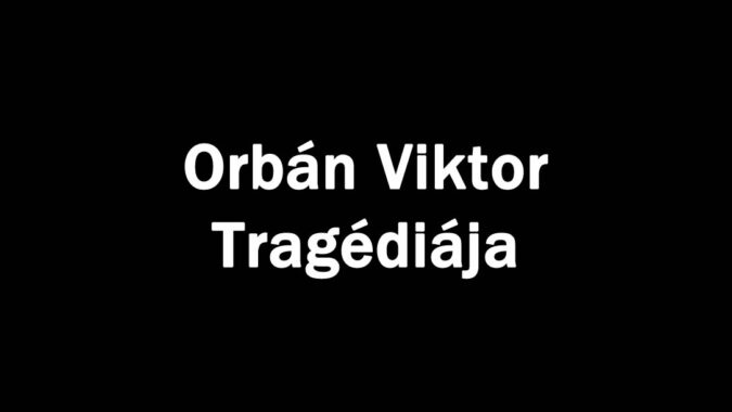 Orbán Viktor Tragédiája