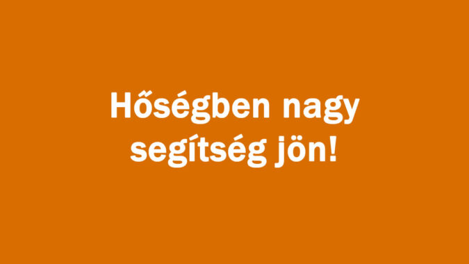 Hőségben nagy segítség jön!