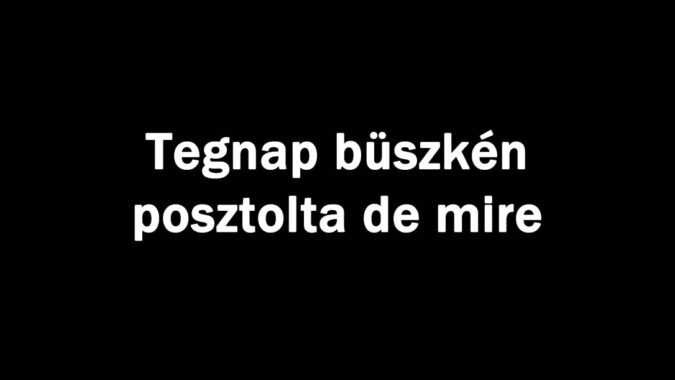 Tegnap büszkén posztolta de mire