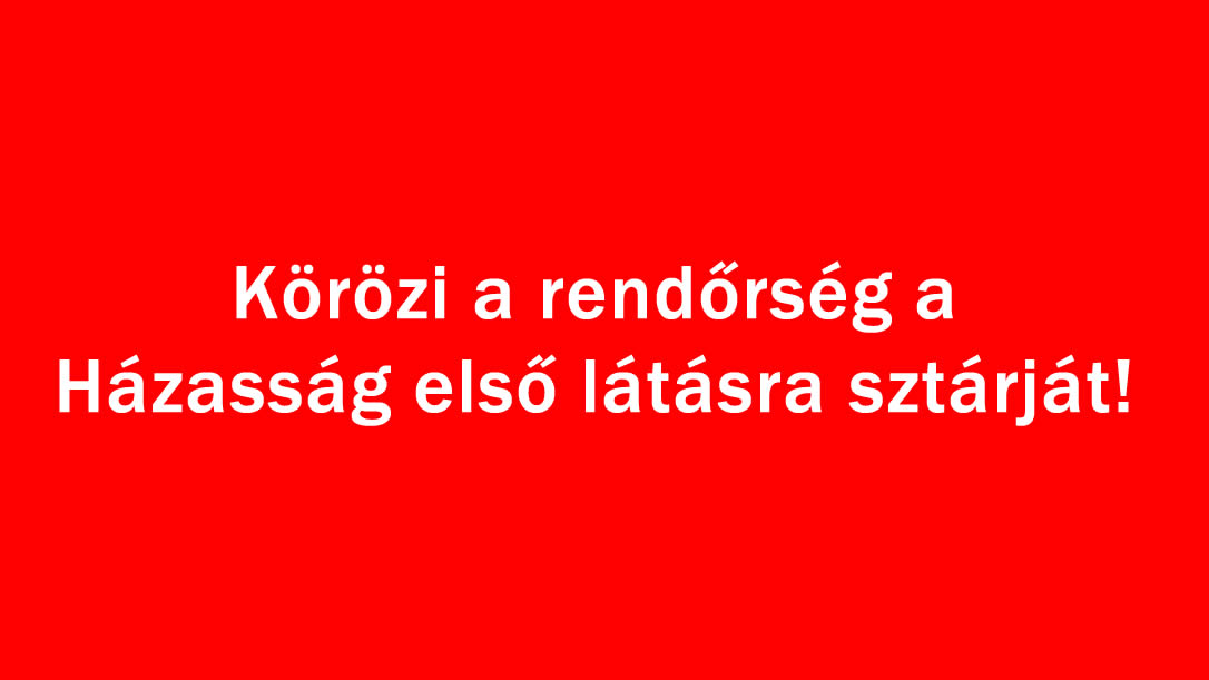 Körözi a rendőrség a Házasság első látásra sztárját!