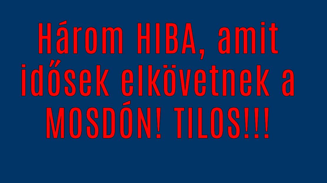 Három HIBA, amit idősek elkövetnek a MOSDÓN! TILOS!!!