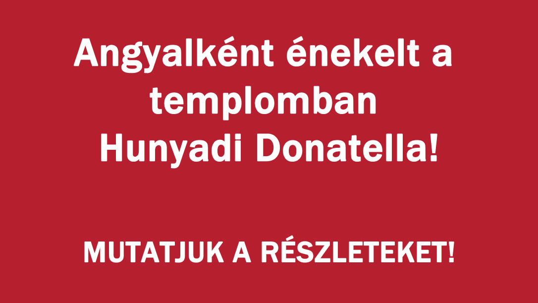 Angyalként énekelt a templomban Hunyadi Donatella!