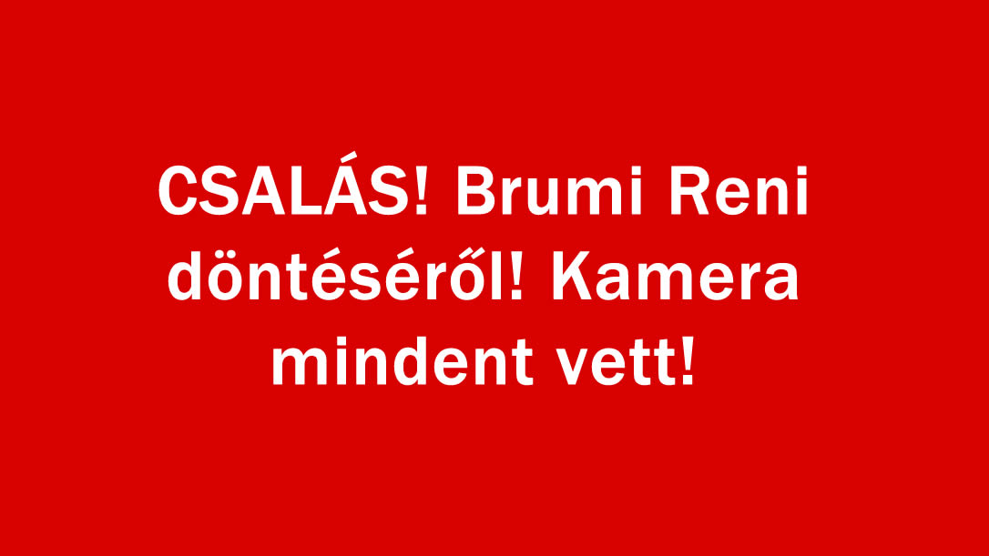 CSALÁS! Brumi Reni döntéséről! Kamera mindent vett!