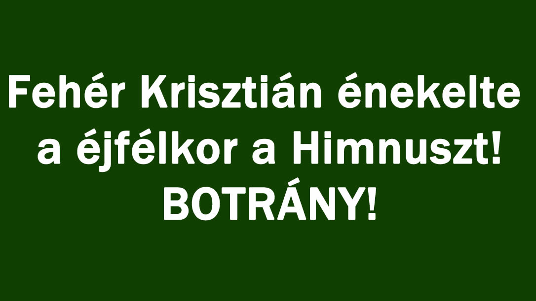 Fehér Krisztián énekelte a éjfélkor a Himnuszt!