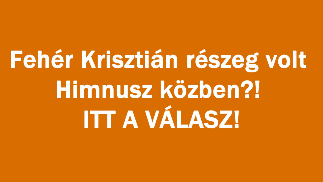 Fehér Krisztián részeg volt Himnusz közben?! ITT A VÁLASZ!