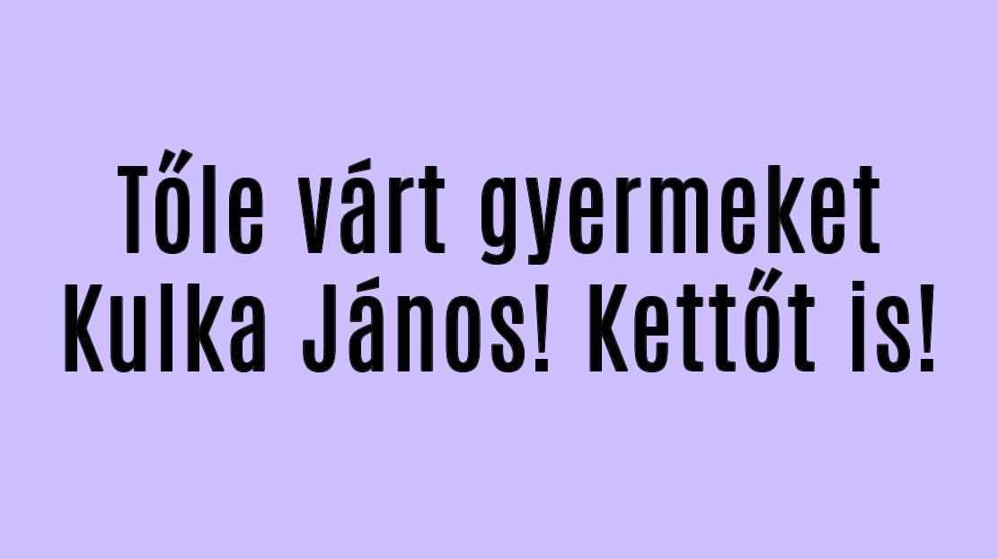 Tőle várt gyermeket Kulka János! Kettőt is!