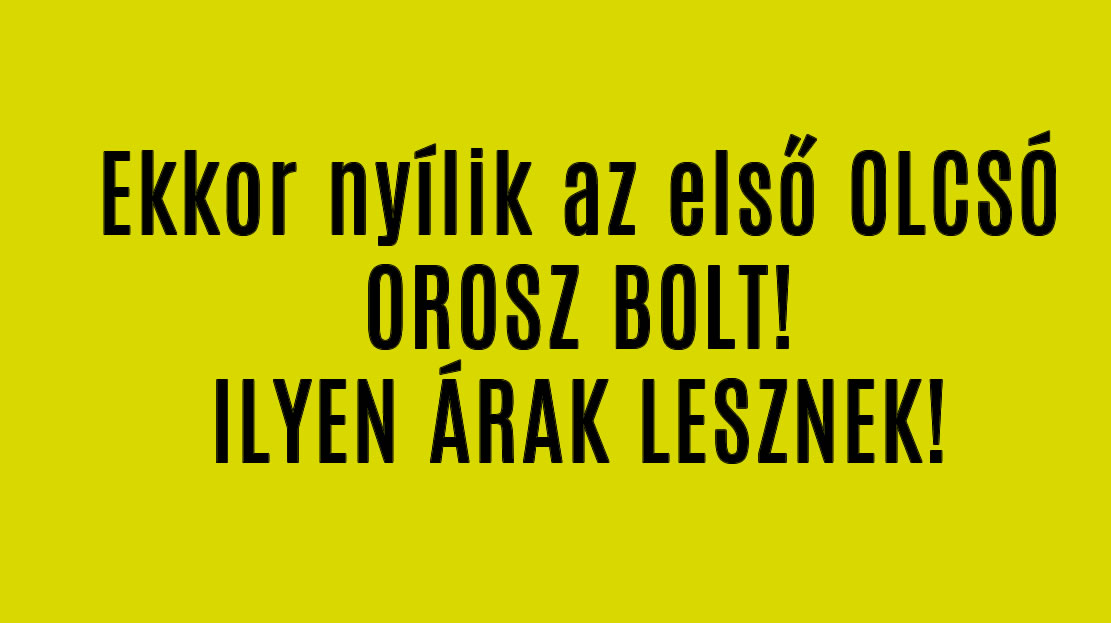 Ekkor nyílik az első OLCSÓ OROSZ BOLT!