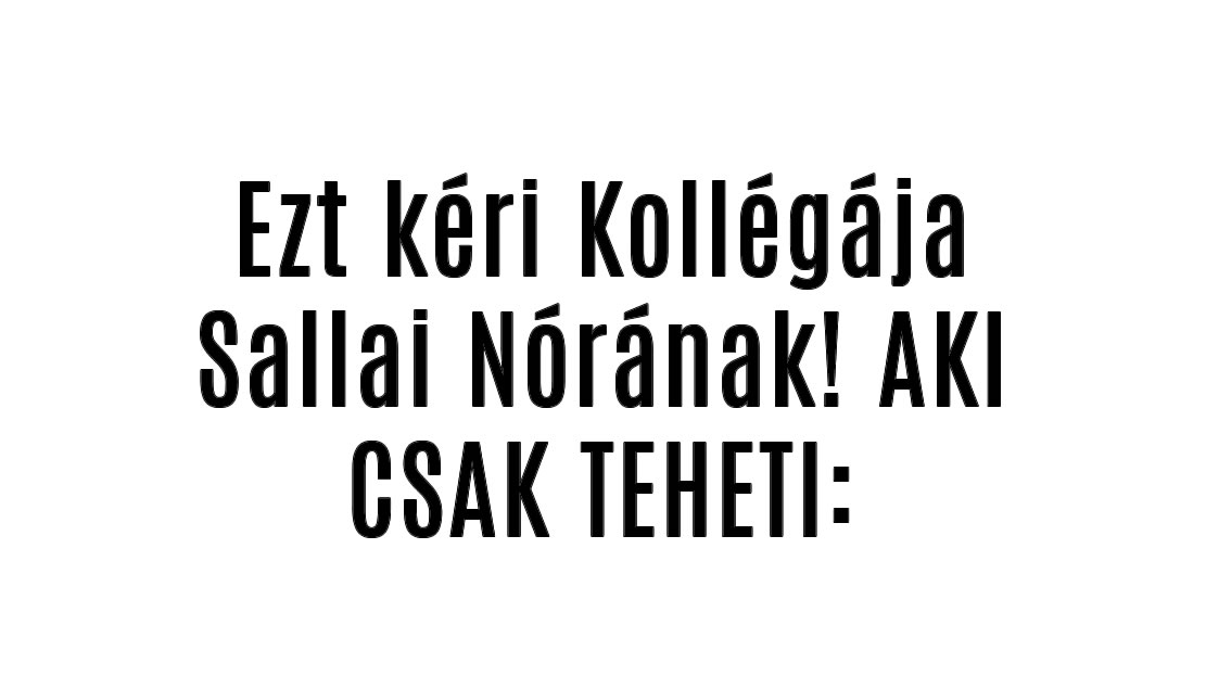 Ezt kéri Kollégája Sallai Nórának! AKI CSAK TEHETI: