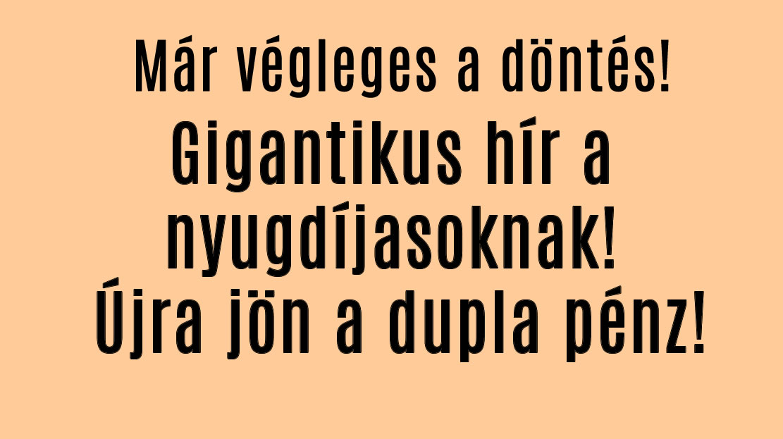 Gigantikus hír a nyugdíjasoknak! Újra jön a dupla pénz!