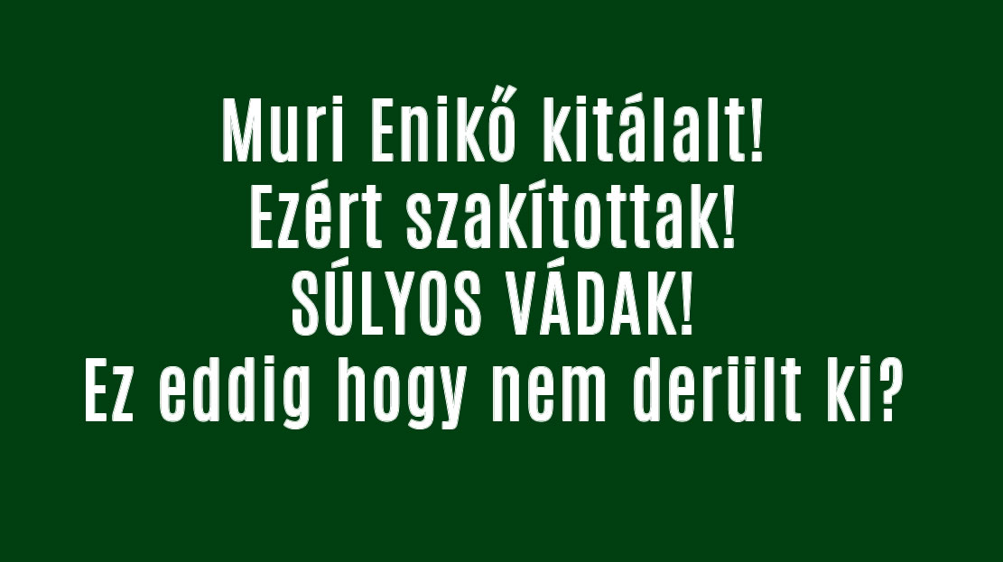 Muri Enikő kitálalt! Ezért szakítottak!